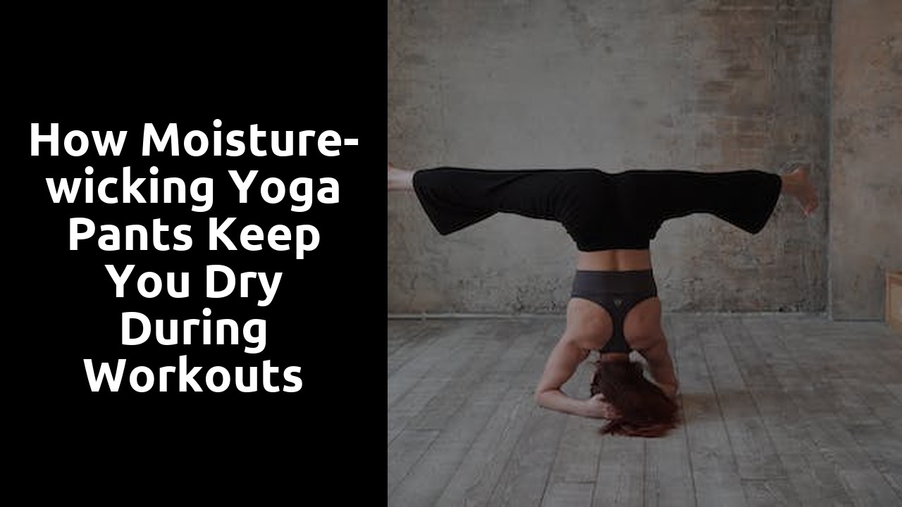 How Moisture-wicking Yoga Pants Keep You Dry During Workouts