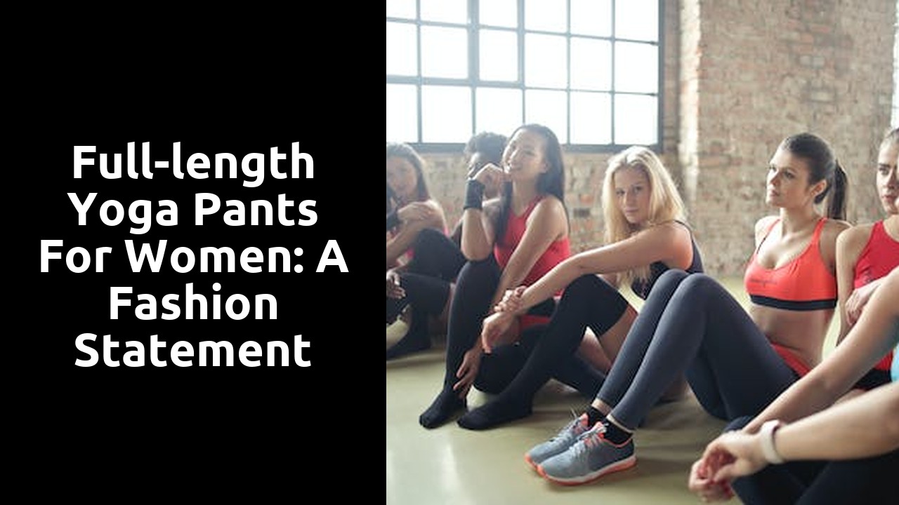 Full-length Yoga Pants for Women: A Fashion Statement