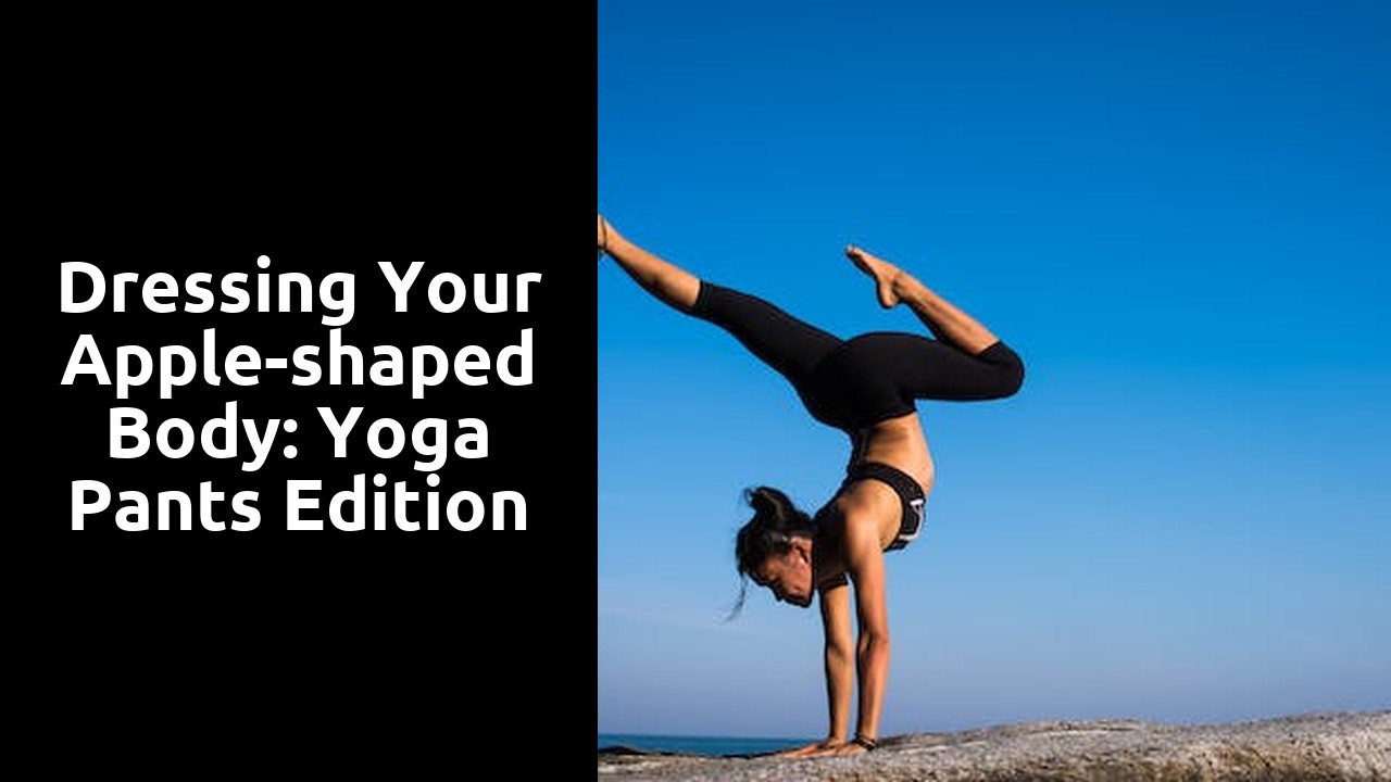 Dressing Your Apple-shaped Body: Yoga Pants Edition