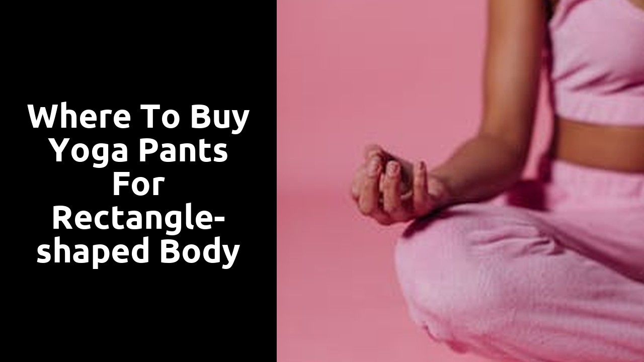 Where to Buy Yoga Pants for Rectangle-shaped Body