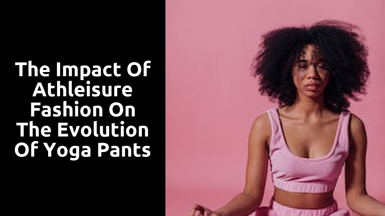 The Impact of Athleisure Fashion on the Evolution of Yoga Pants