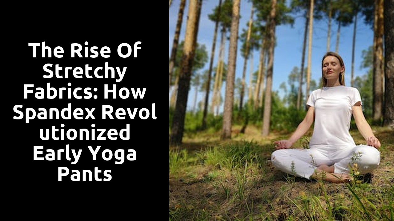 The Rise of Stretchy Fabrics: How Spandex Revolutionized Early Yoga Pants