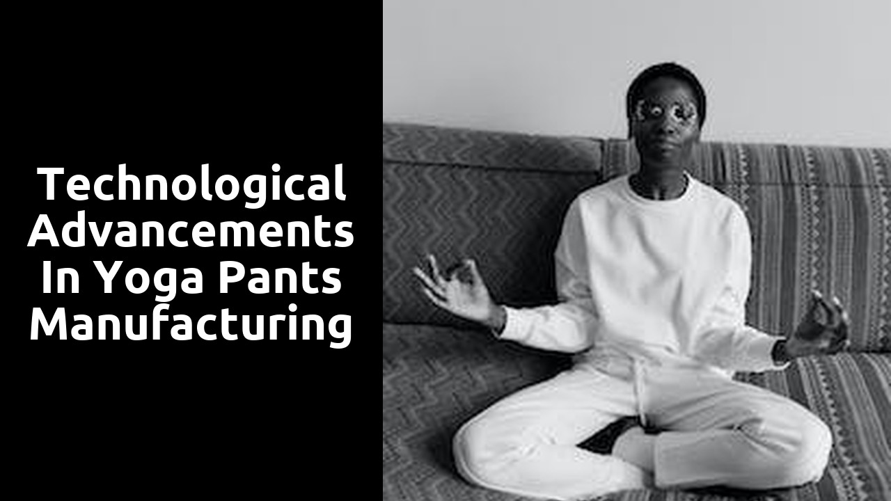 Technological Advancements in Yoga Pants Manufacturing