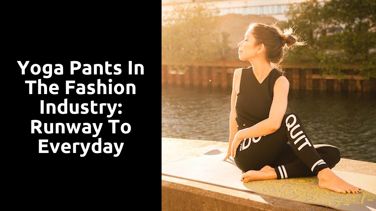 Yoga Pants in the Fashion Industry: Runway to Everyday