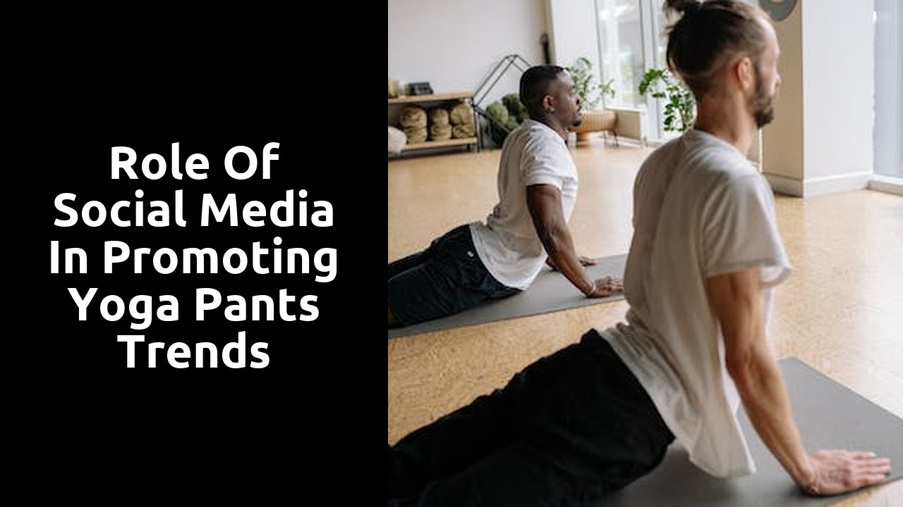 Role of Social Media in Promoting Yoga Pants Trends