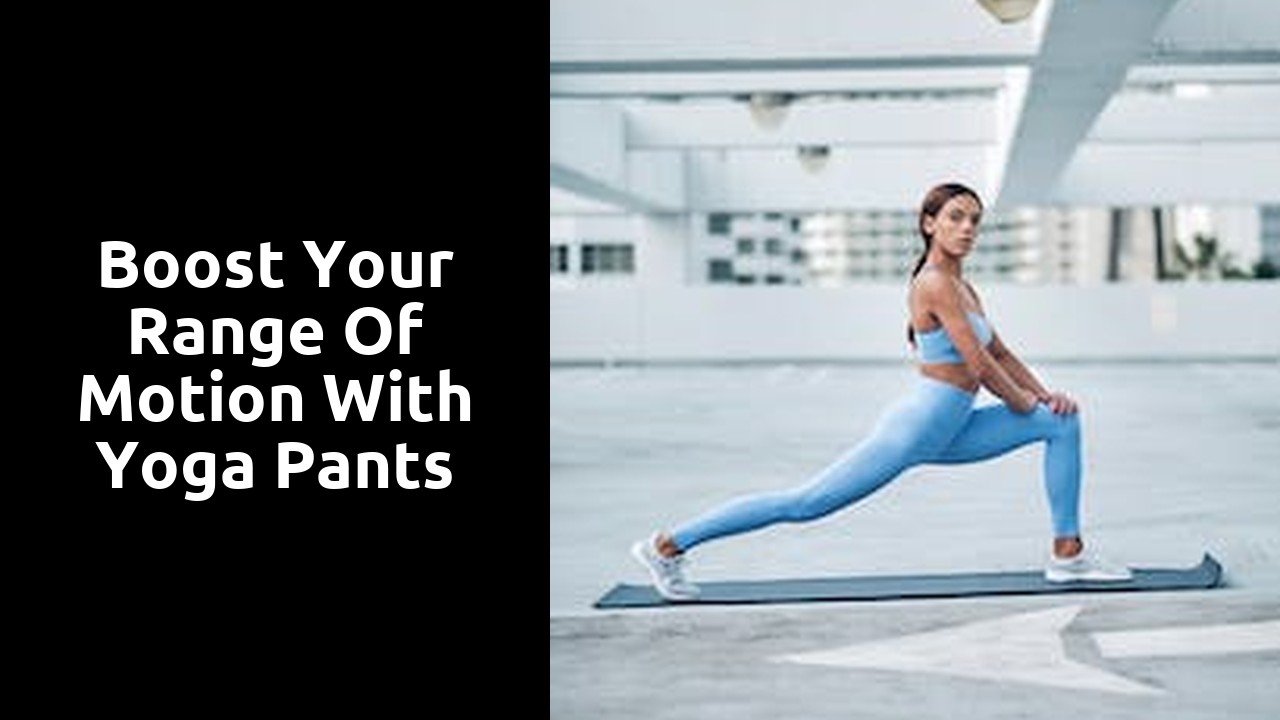 Boost Your Range of Motion with Yoga Pants