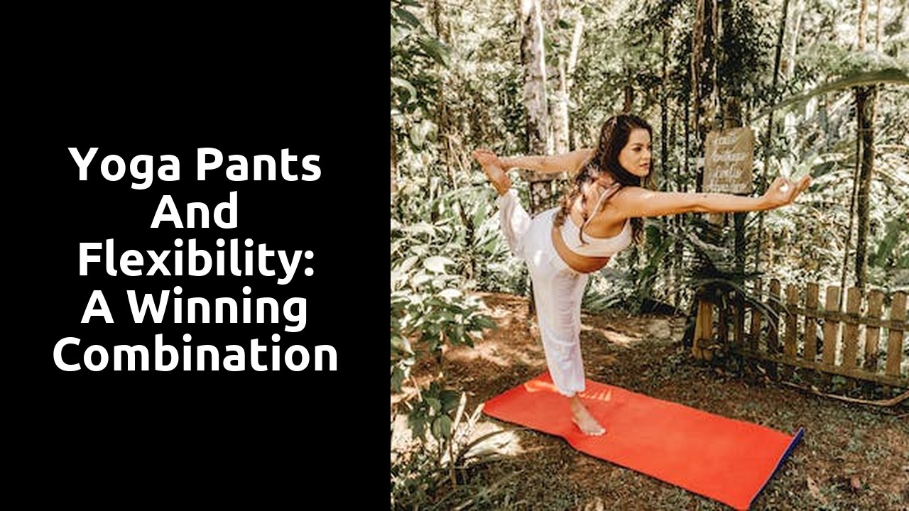 Yoga Pants and Flexibility: A Winning Combination
