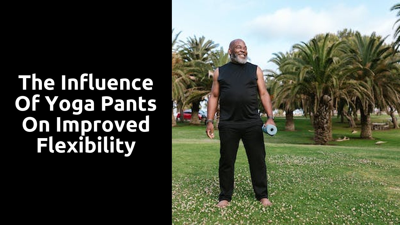 The Influence of Yoga Pants on Improved Flexibility