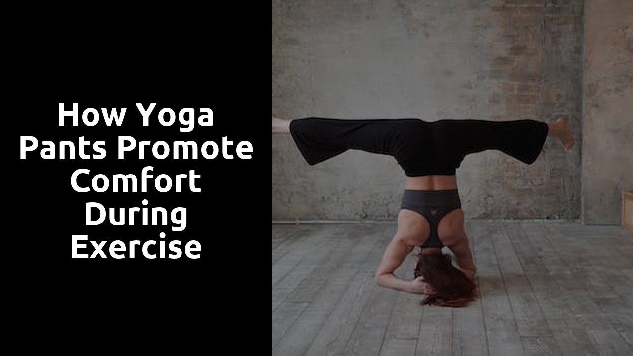 How Yoga Pants Promote Comfort during Exercise