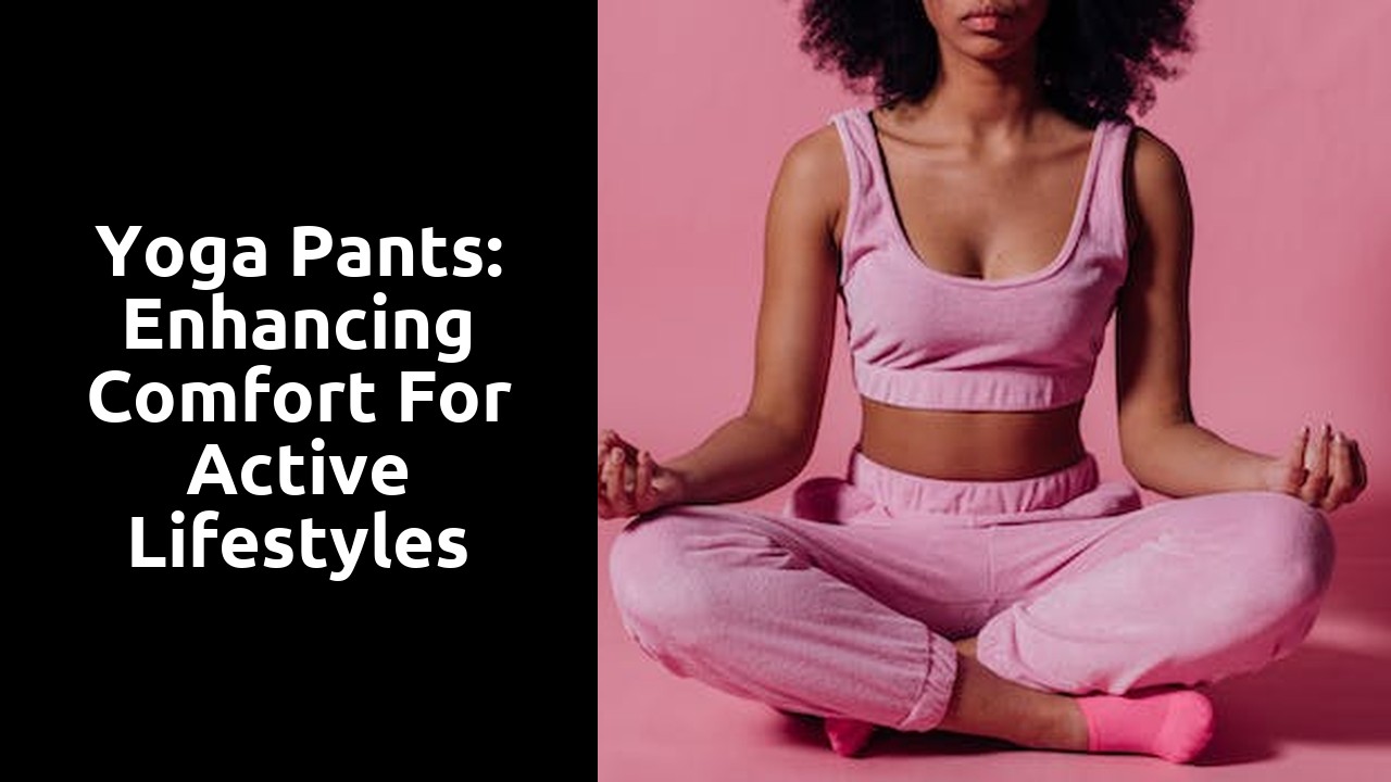Yoga Pants: Enhancing Comfort for Active Lifestyles