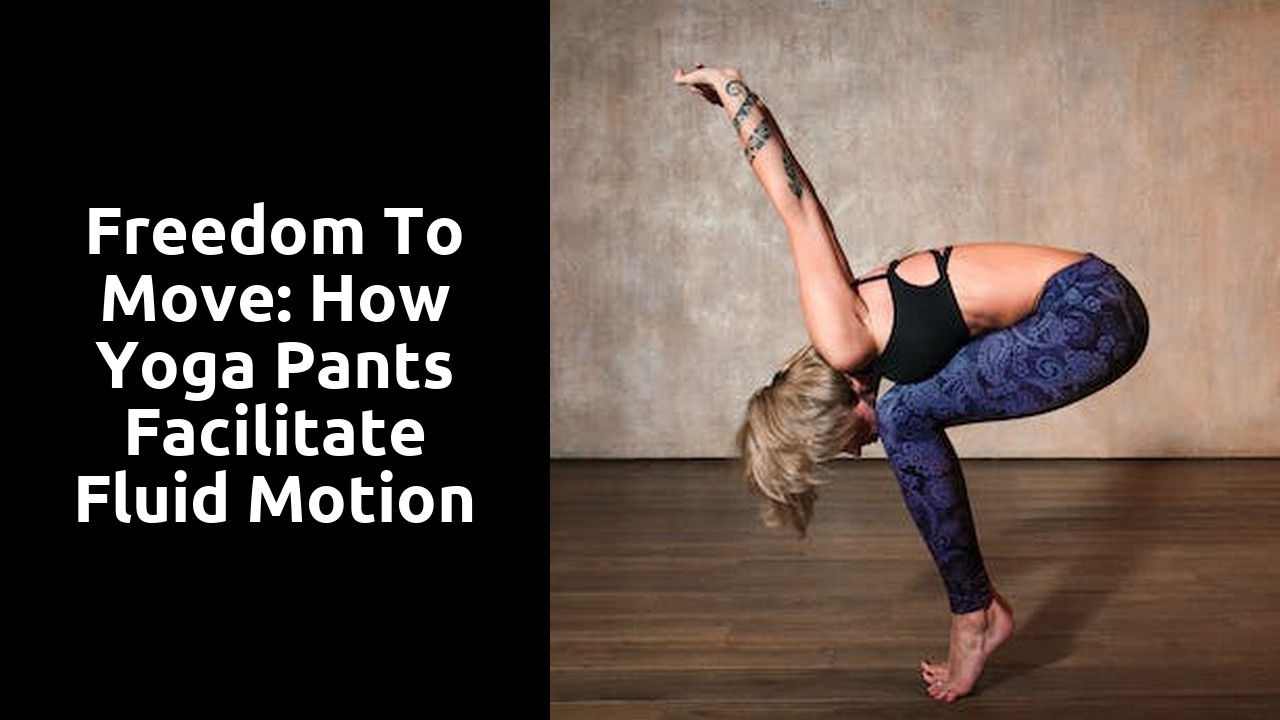 Freedom to Move: How Yoga Pants Facilitate Fluid Motion