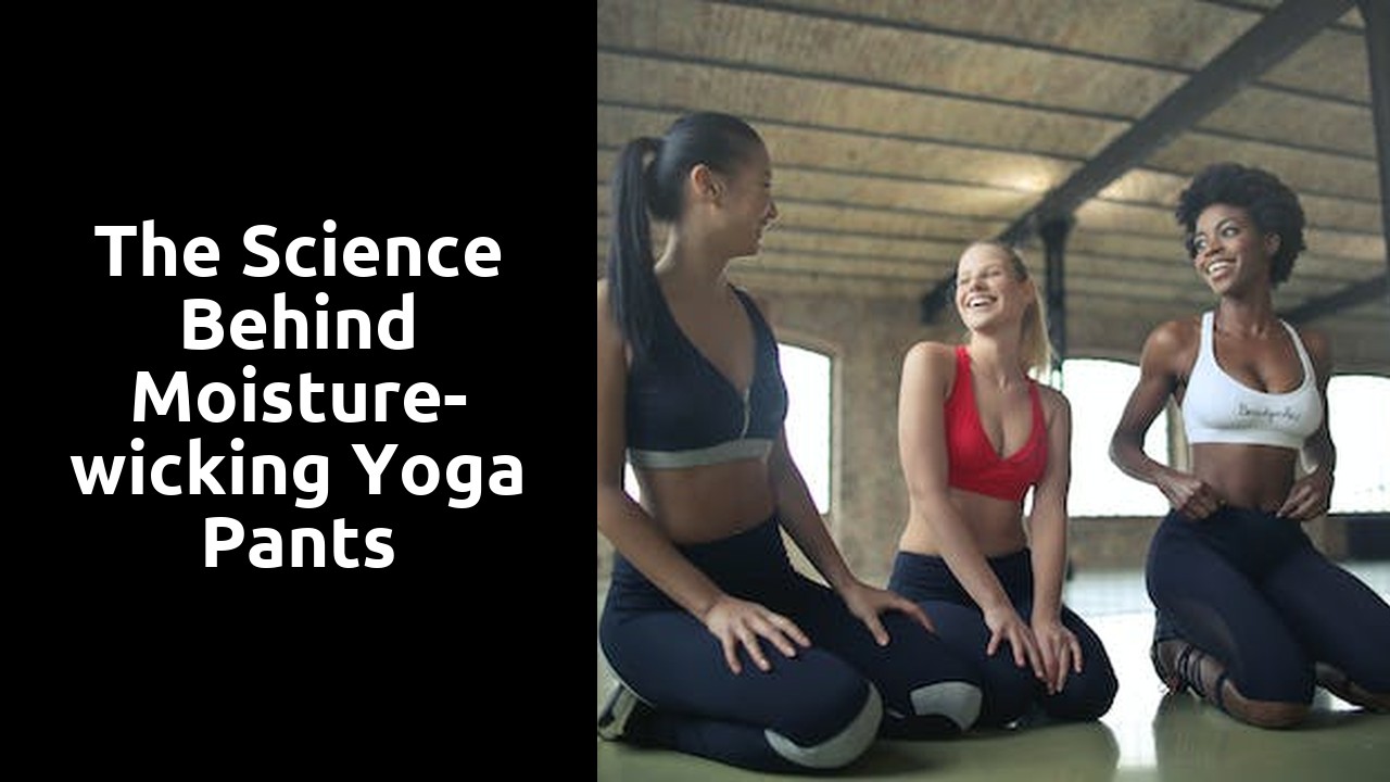 The Science Behind Moisture-wicking Yoga Pants
