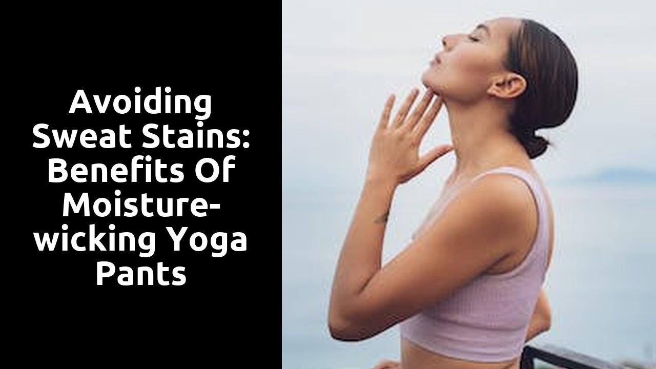 Avoiding Sweat Stains: Benefits of Moisture-wicking Yoga Pants