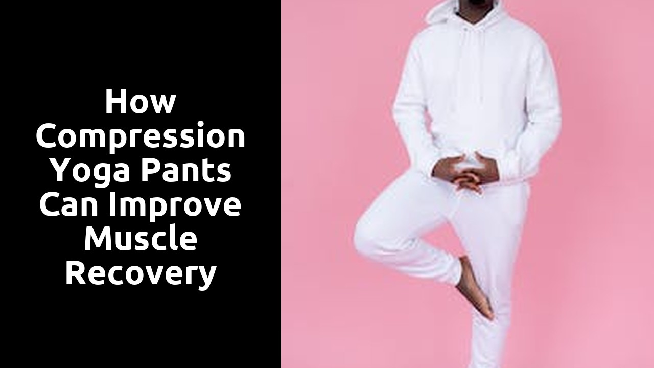 How Compression Yoga Pants Can Improve Muscle Recovery