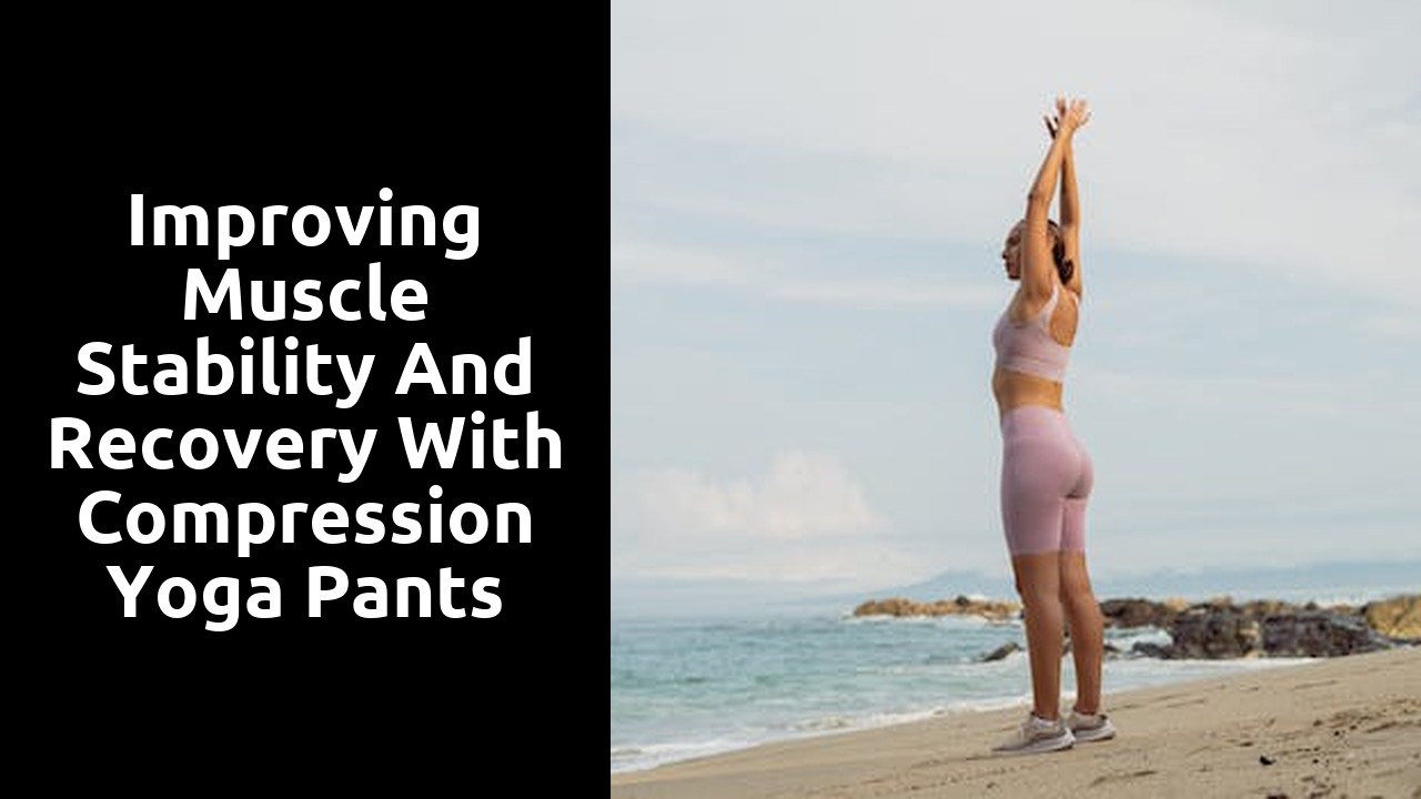 Improving Muscle Stability and Recovery with Compression Yoga Pants