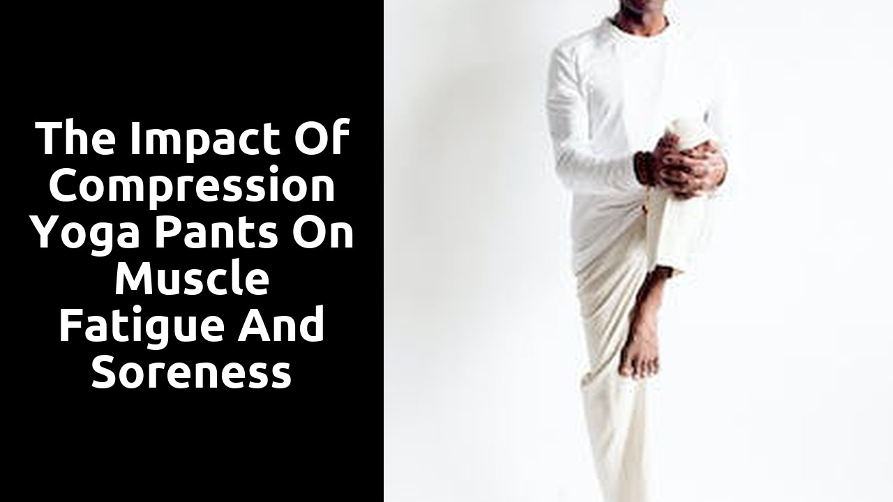 The Impact of Compression Yoga Pants on Muscle Fatigue and Soreness
