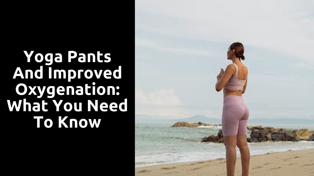 Yoga Pants and Improved Oxygenation: What You Need to Know