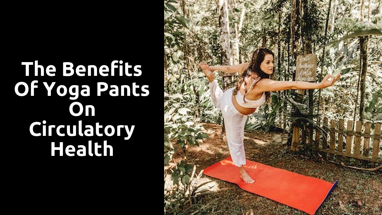 The Benefits of Yoga Pants on Circulatory Health