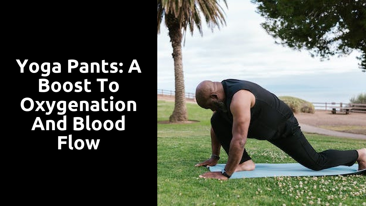 Yoga Pants: A Boost to Oxygenation and Blood Flow