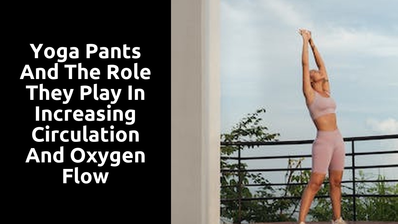 Yoga Pants and the Role They Play in Increasing Circulation and Oxygen Flow