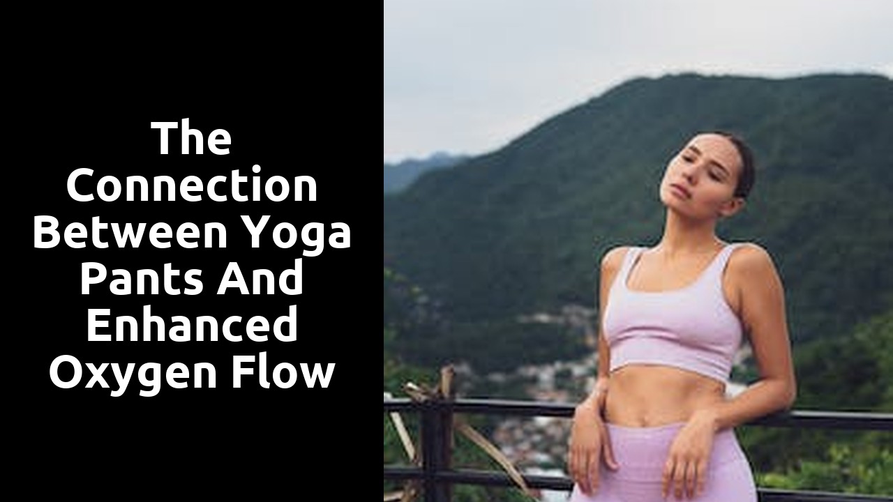 The Connection between Yoga Pants and Enhanced Oxygen Flow