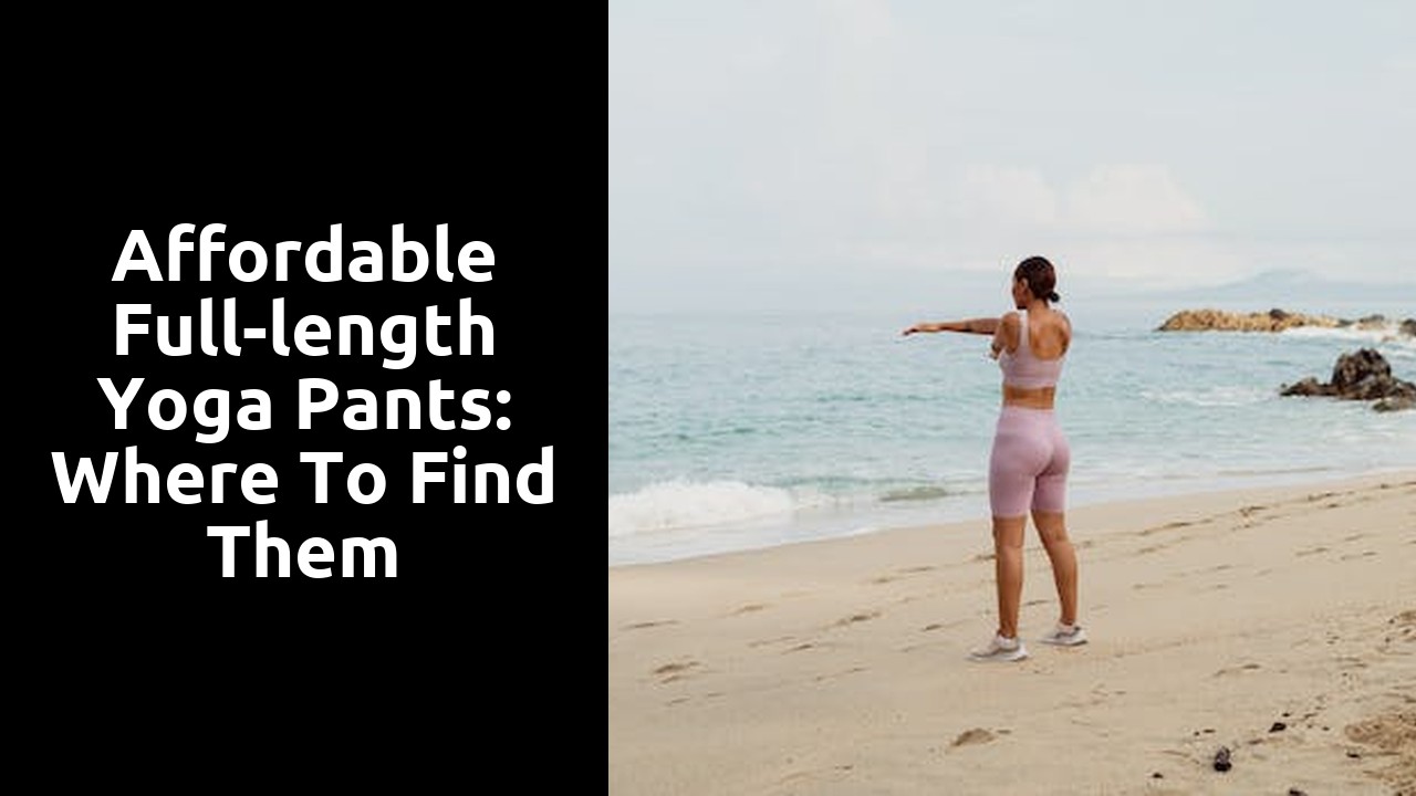 Affordable Full-length Yoga Pants: Where to Find Them