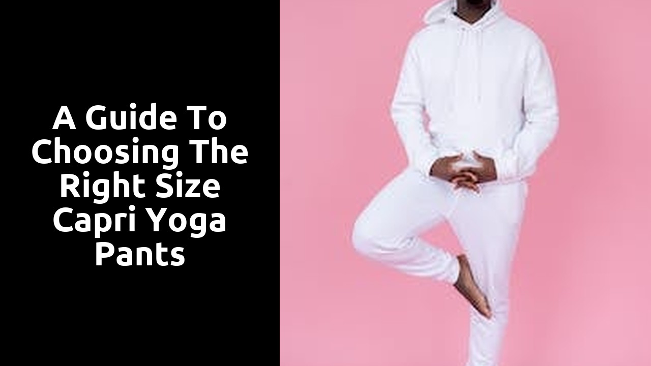 A Guide to Choosing the Right Size Capri Yoga Pants