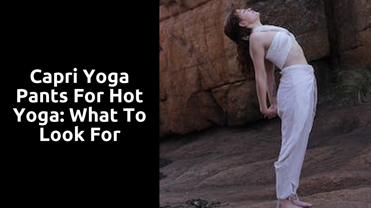Capri Yoga Pants for Hot Yoga: What to Look For