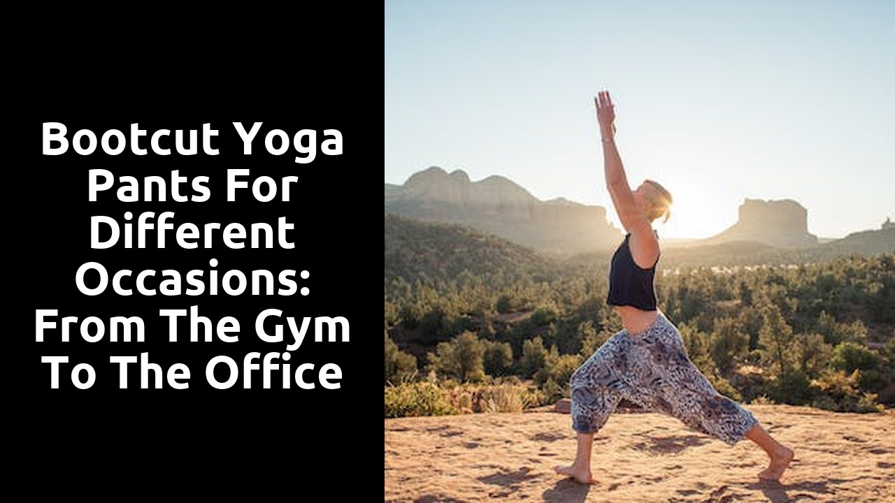 Bootcut Yoga Pants for Different Occasions: From the Gym to the Office