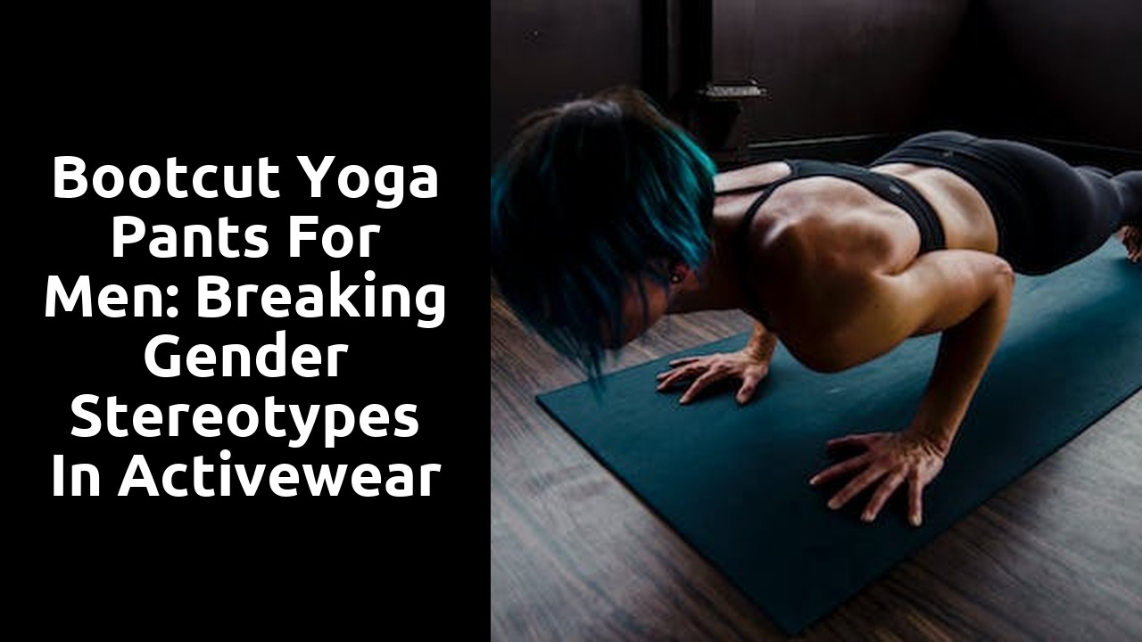 Bootcut Yoga Pants for Men: Breaking Gender Stereotypes in Activewear