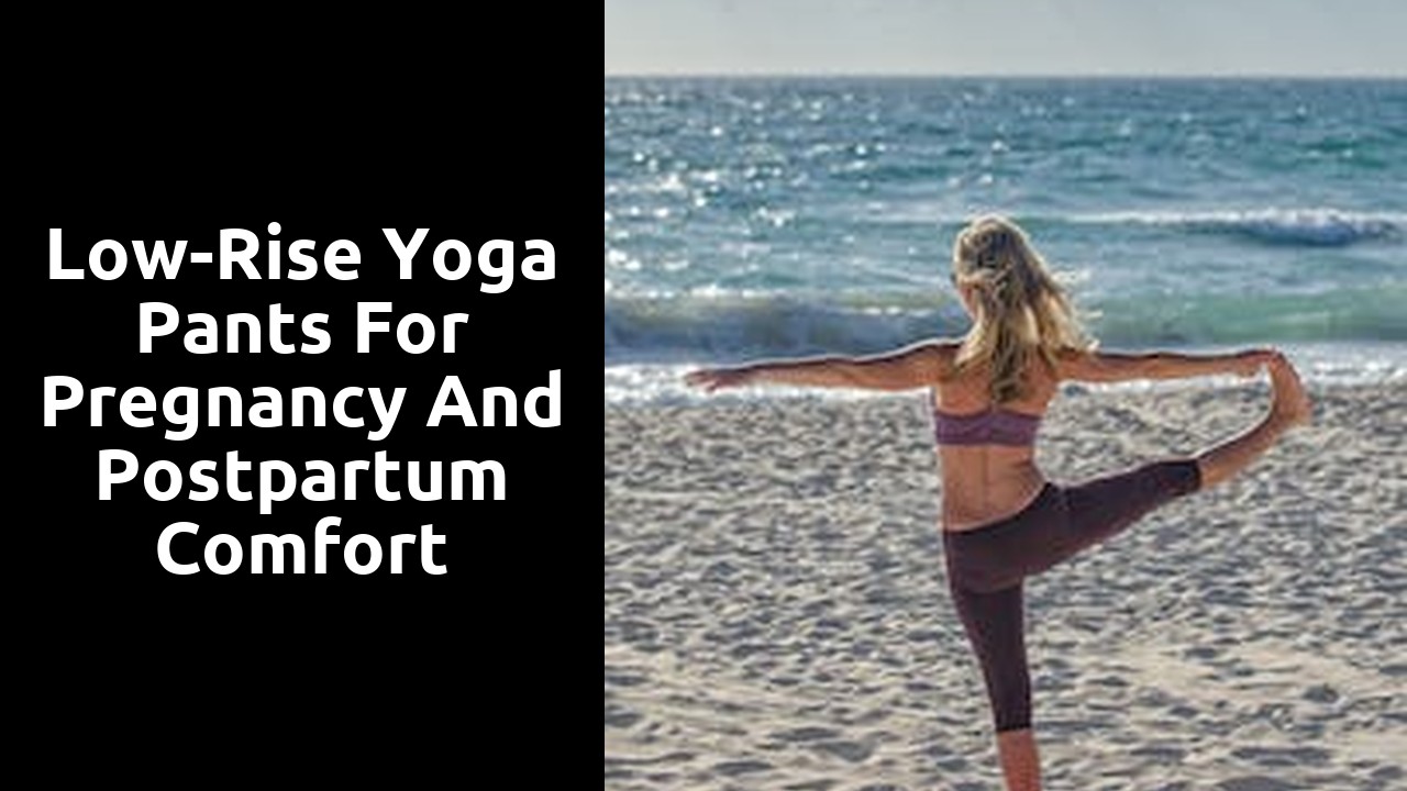 Low-Rise Yoga Pants for Pregnancy and Postpartum Comfort