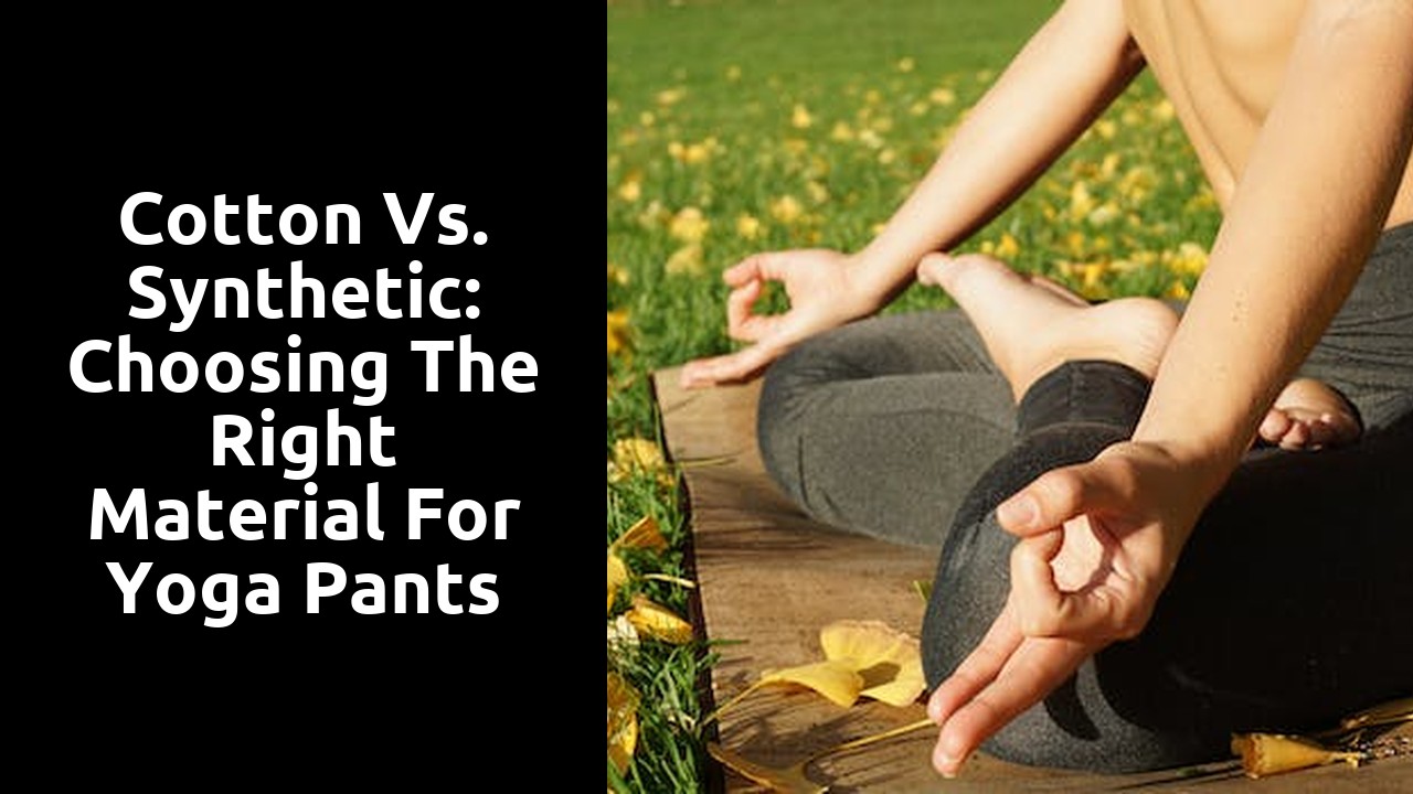 Cotton vs. Synthetic: Choosing the Right Material for Yoga Pants