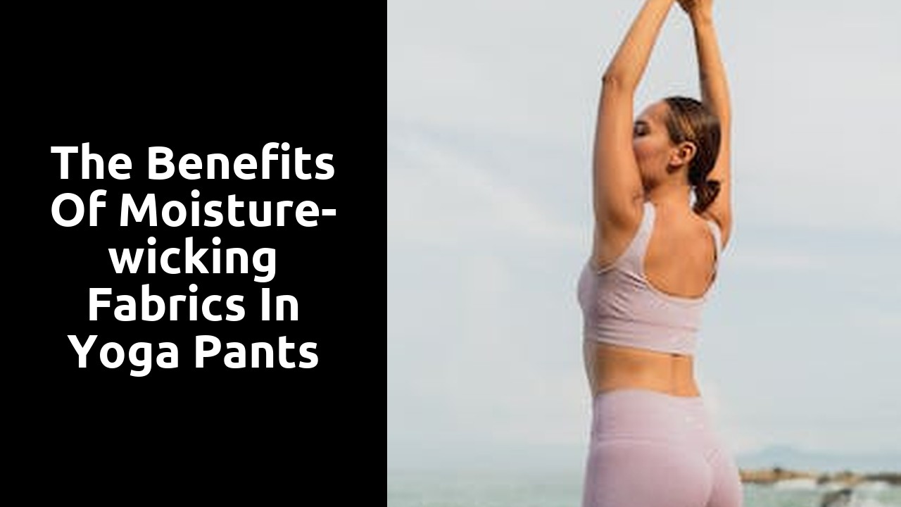 The Benefits of Moisture-wicking Fabrics in Yoga Pants