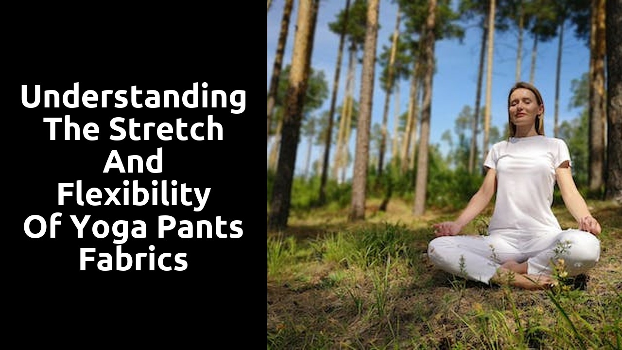 Understanding the Stretch and Flexibility of Yoga Pants Fabrics