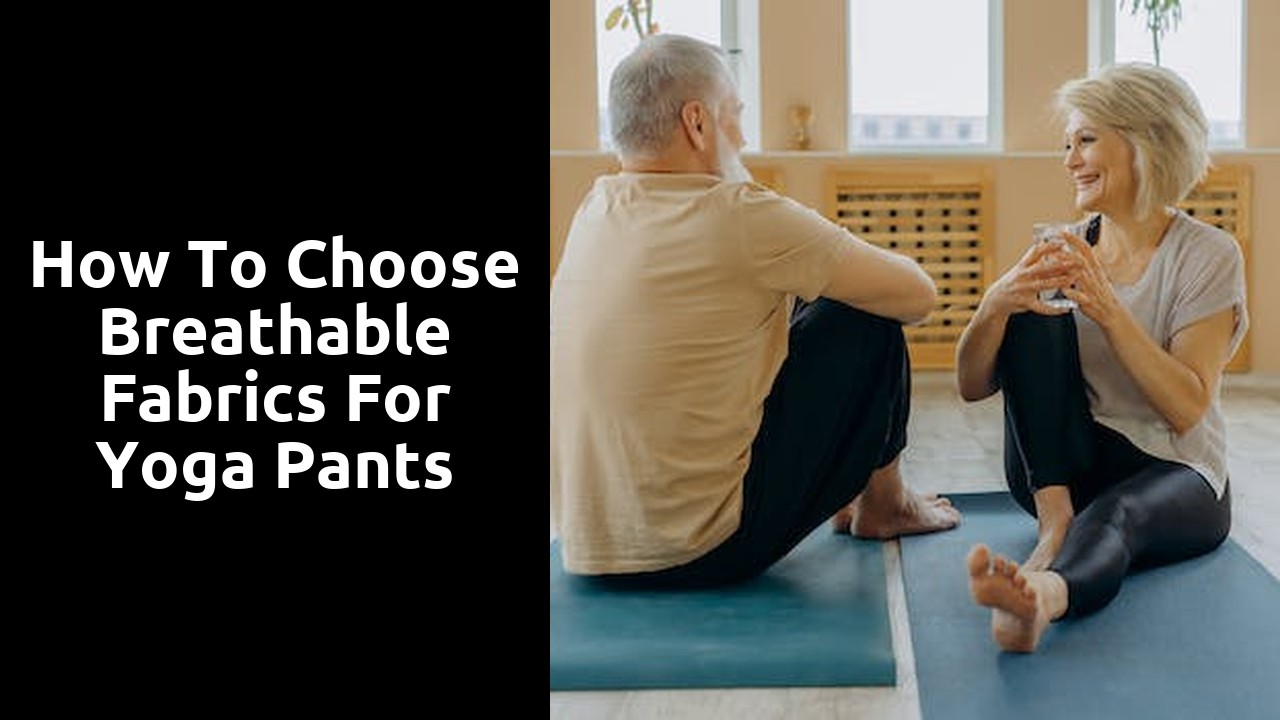 How to Choose Breathable Fabrics for Yoga Pants
