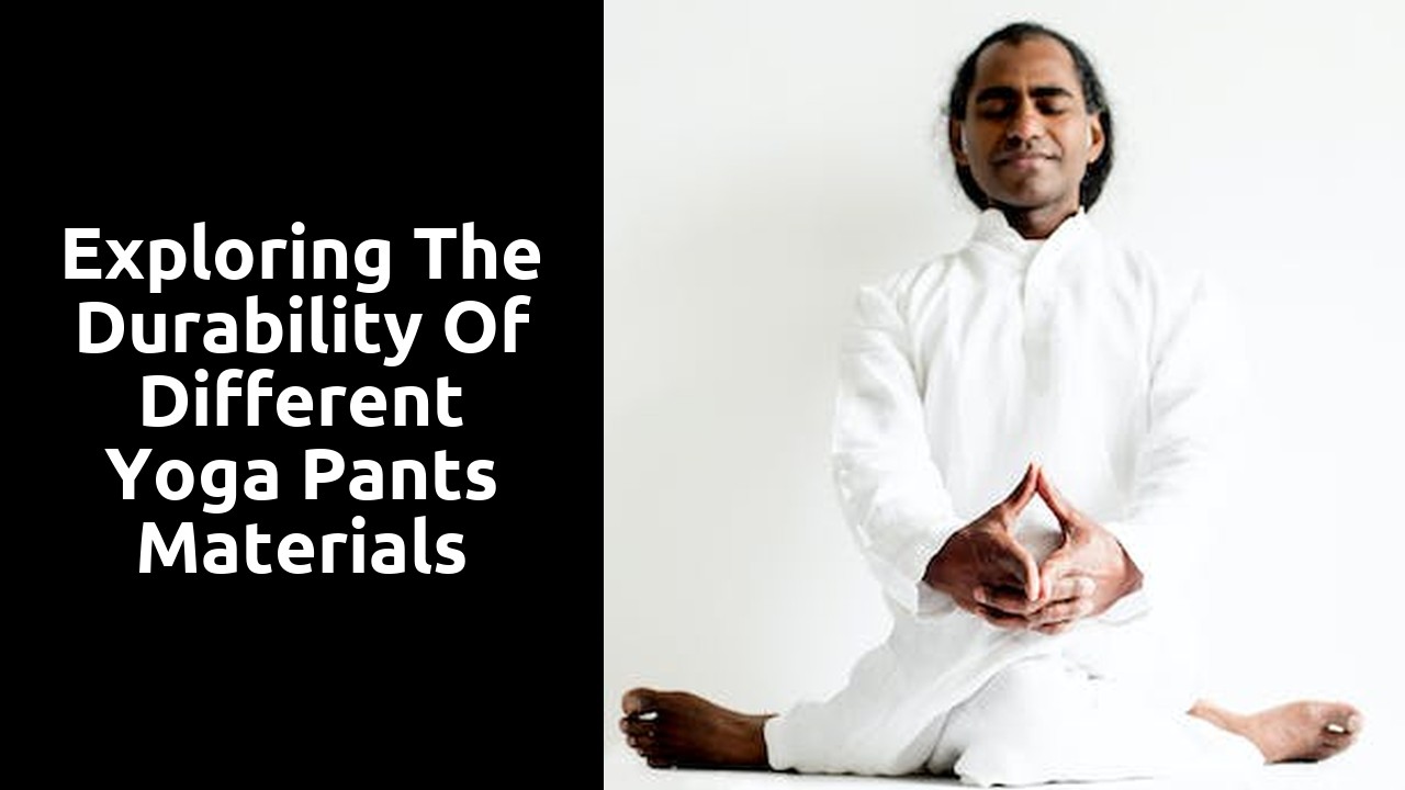 Exploring the Durability of Different Yoga Pants Materials