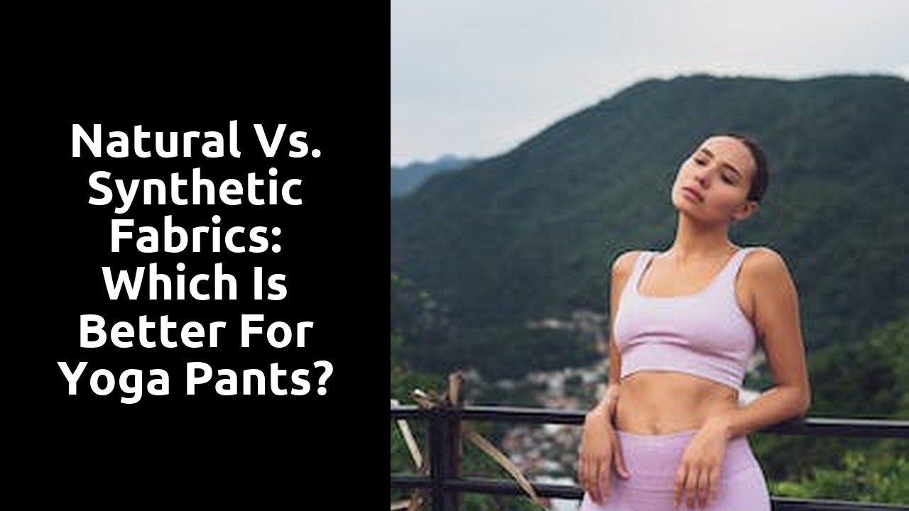 Natural vs. Synthetic Fabrics: Which is Better for Yoga Pants?