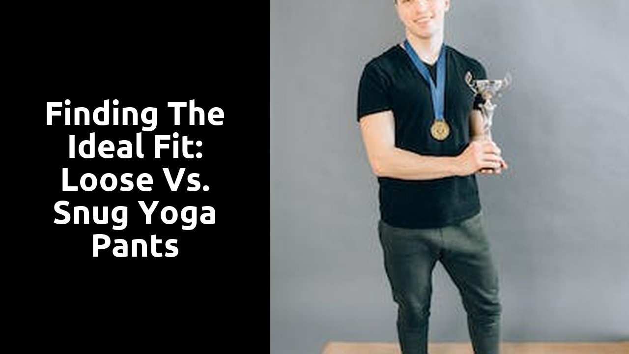 Finding the Ideal Fit: Loose vs. Snug Yoga Pants