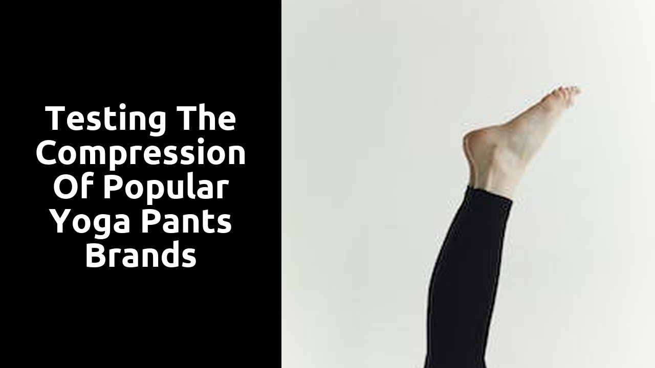 Testing the Compression of Popular Yoga Pants Brands