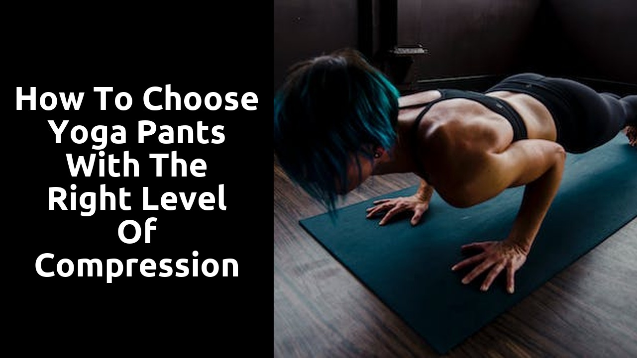 How to Choose Yoga Pants with the Right Level of Compression