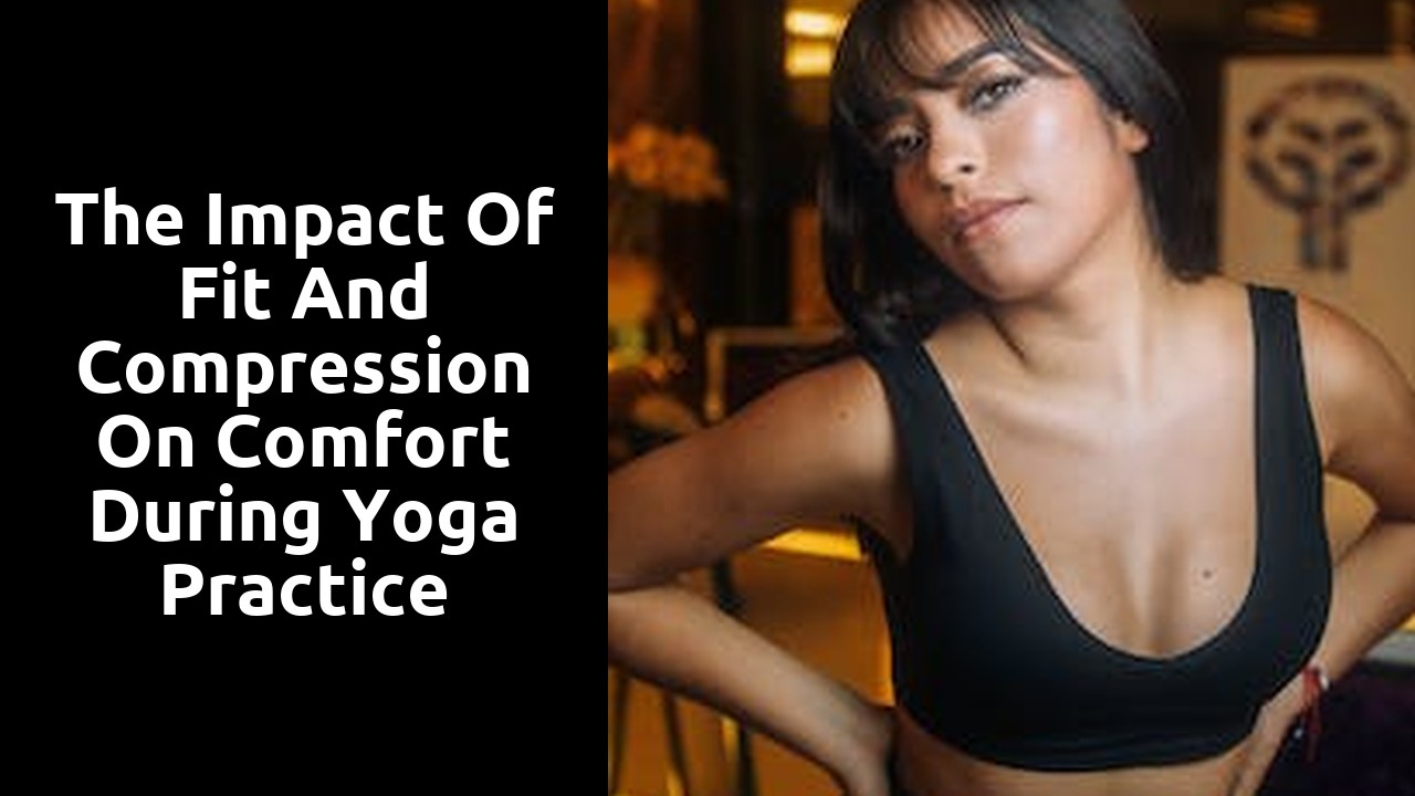 The Impact of Fit and Compression on Comfort During Yoga Practice