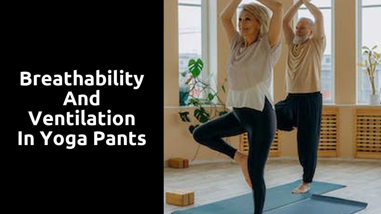 Breathability and Ventilation in Yoga Pants