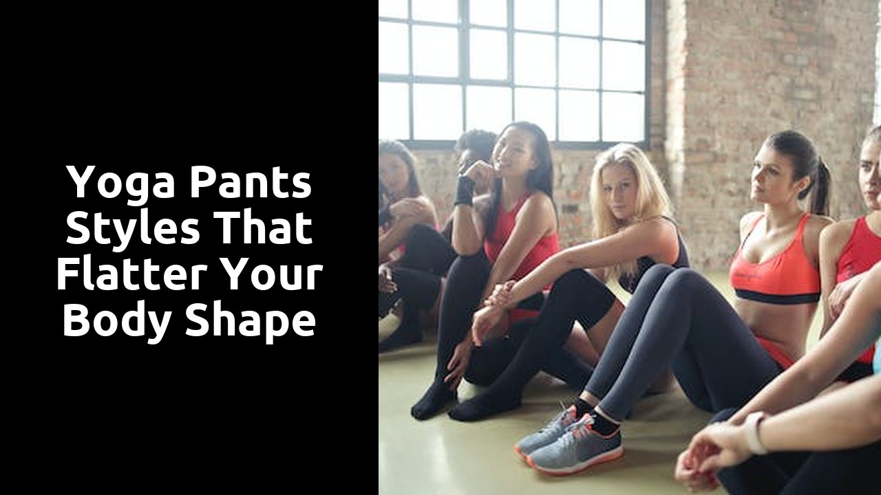 Yoga Pants Styles that Flatter Your Body Shape