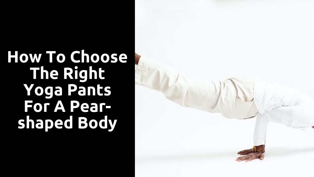 How to Choose the Right Yoga Pants for a Pear-shaped Body
