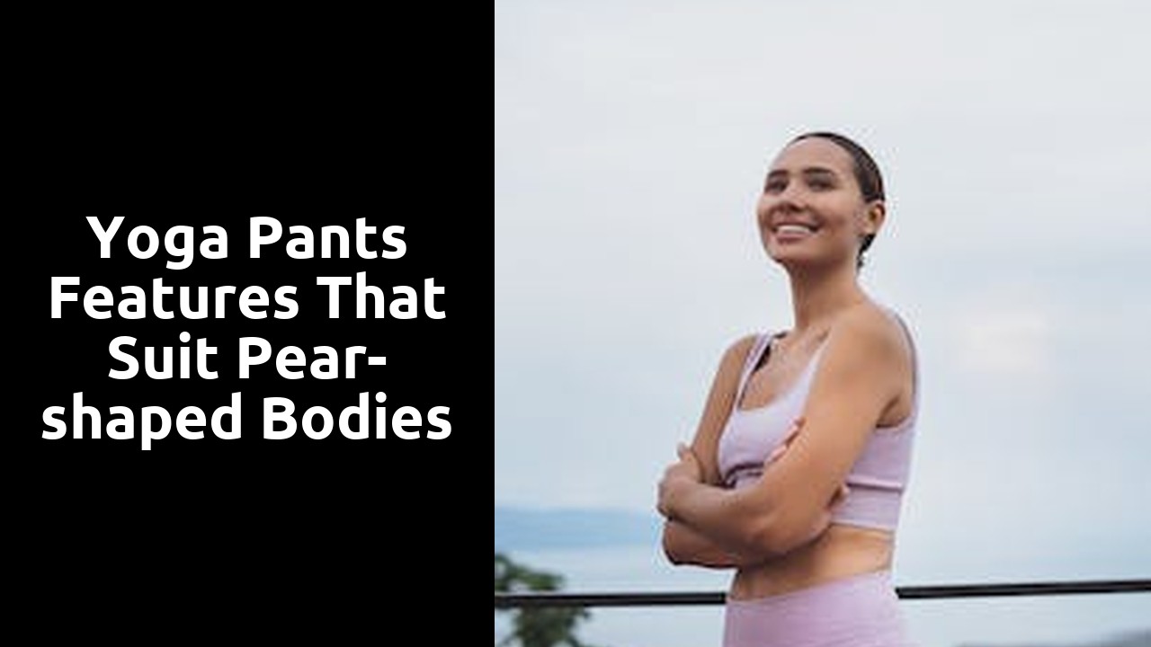 Yoga Pants Features that Suit Pear-shaped Bodies