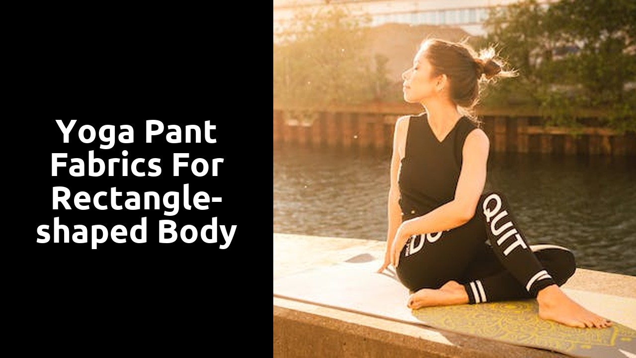 Yoga Pant Fabrics for Rectangle-shaped Body